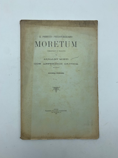 Il poemetto pseudovirgiliano Moretum commentato e tradotto da Arnaldo Monti con appendice critica. Seconad edizione
